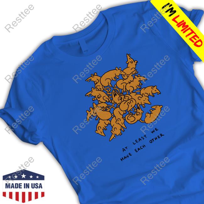 Official Beetle Moses Merch Ratking At Least Have Each We Other Shirts Official At Least Have Each We Other T Shirts