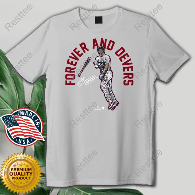 Rafael Devers Forever And Devers Shirts Forever And Devers Rafael Devers Shirt