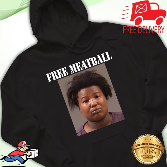 Free Meatball Tee Shirt Free Meatball Hoodie