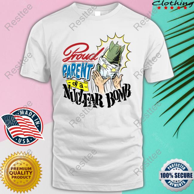 Proud Parent Of A Natural Bomb T-Shirt Proud Parent Natural Tee