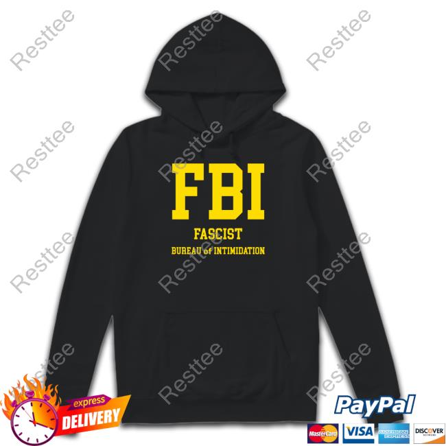 FBI Fascist Bureau Of Intimidation Shirt