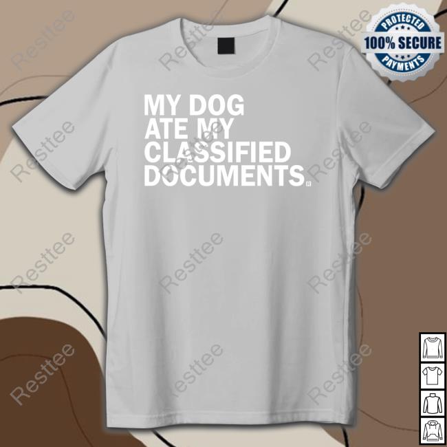 My Dog Ate My Classified Documents Tee Shirt Official Raygun Shop My Dog Ate My Classified Documents T-Shirt Kasie Hunt