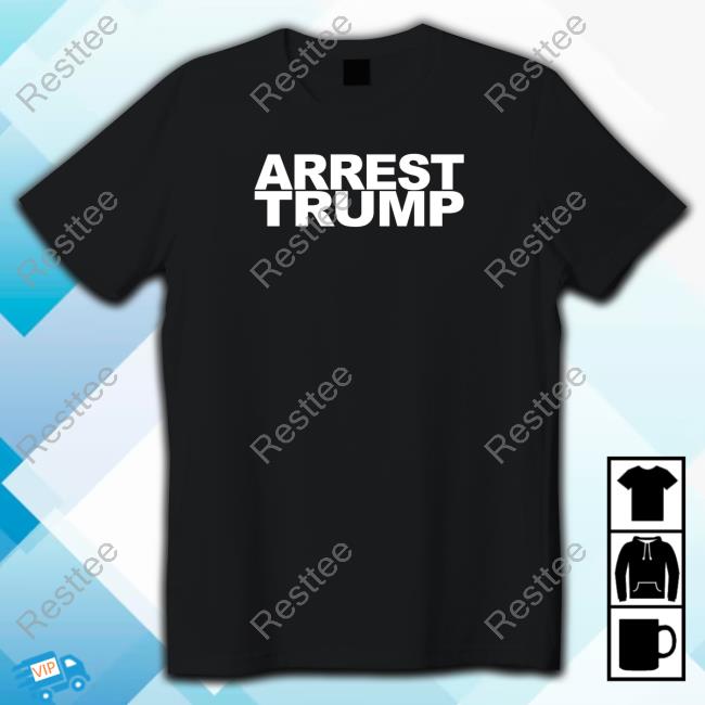 Arrest Trump Shirt