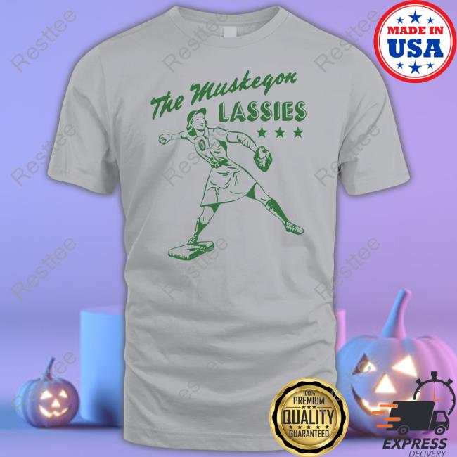 The Muskegon Lassies Tee Shirt Homage The Muskegon Lassies Shirt