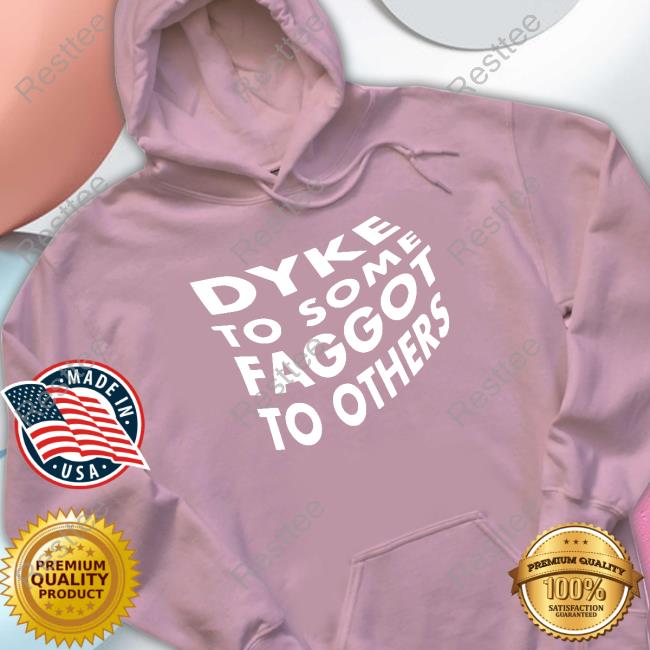 Bonfire Merch Dyke To Some Faggot To Others T-Shirt Stone Cold Steve Autism Bonfire Merch Dyke To Some Faggot To Others Shirts Stone Cold Steve Autism