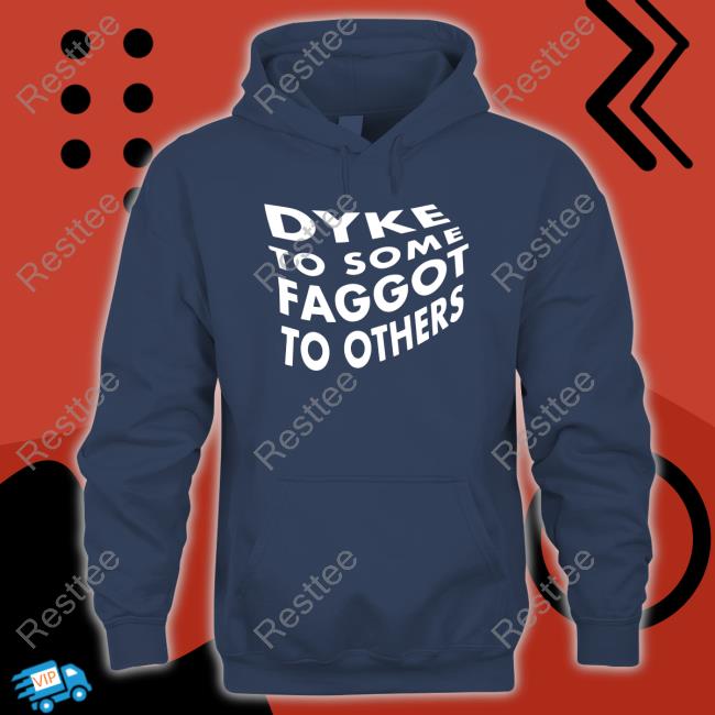 Dyke To Some Faggot To Others T Shirt