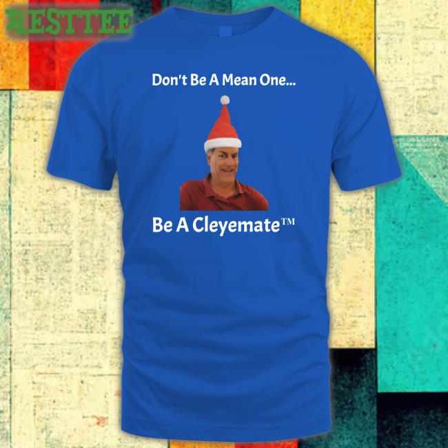 Rodger Cleye Don't Be A Mean One Be A Cleyemate Christmas Sweatshirt