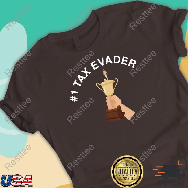 #1 Tax Evader Tee Shirts Hvy Apparel Merch