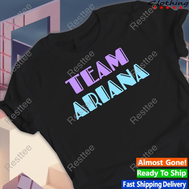 Team Ariana T Shirts