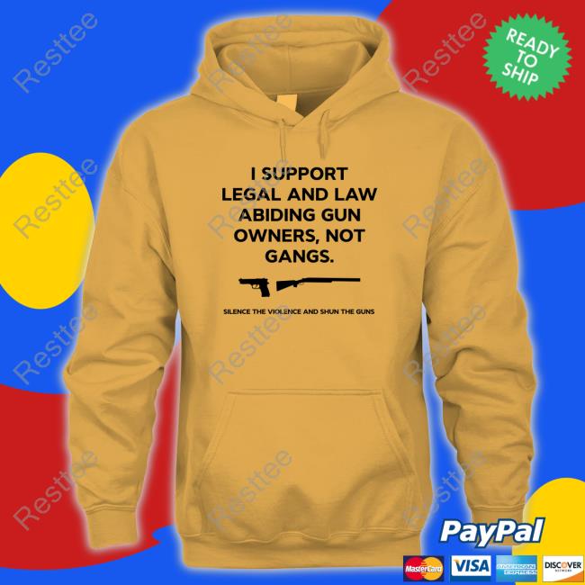 Official I Support Legal And Law Abiding Gun Owners Not Gangs Shirts
