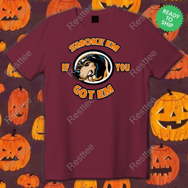 Official Smoke Em If You Got Em Shirt