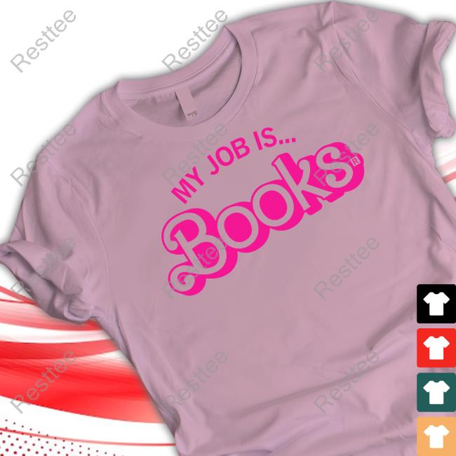 My Job Is Books Shirt