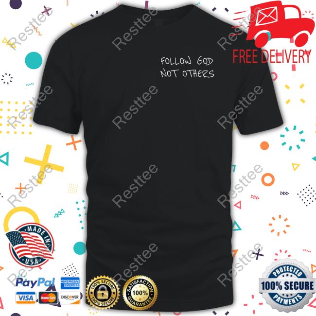 Bryce James Follow God Not Others T Shirts Followgodchicago Merch