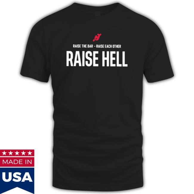 Official New Jersey Devils Raise The Bar Raise Each Other Raise Hell Hooded Sweatshirt