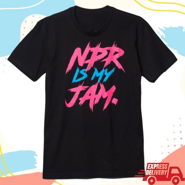 NPR Merch Shop NPR Is My Jam Shirt