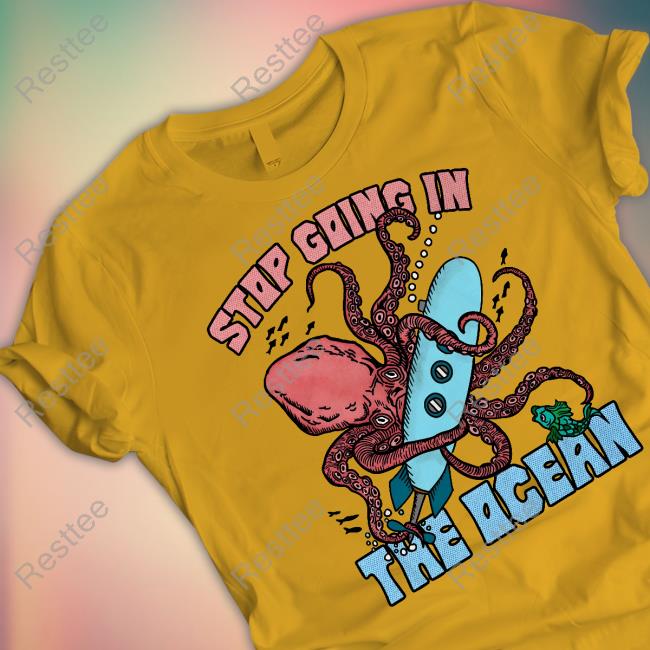 Shirts That Go Hard Stop Going In The Ocean Hoodie