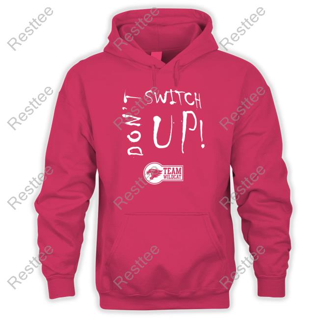 Don’t Switch UpTeam Wildcat Long Sleeve Don’t Switch Up Crewneck Sweatshirt