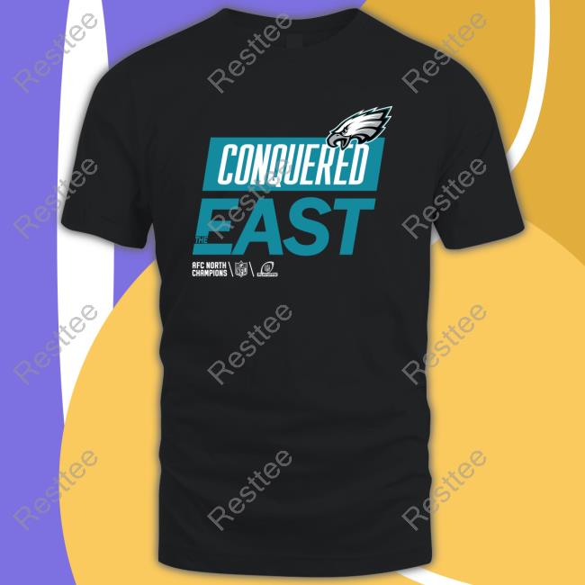 Philadelphia Eagles Conquered The East Shirt Conquered The East Tee