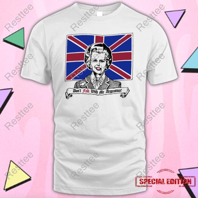 Don't Talk With Me Argentina Margaret Thatcher Shirt 2024
