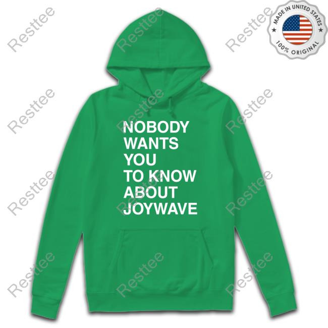 Official Nobody Wants You To Know About Joywave Tee