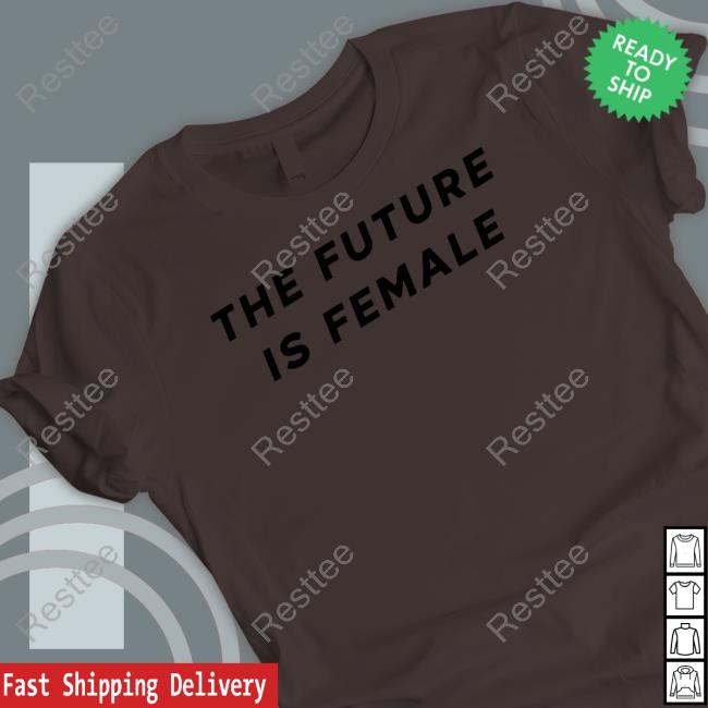 The Future Is Female Shirt