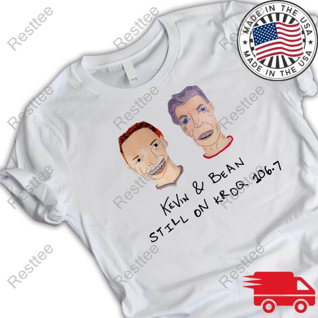 Official Gene Bean Baxter Kevin & Bean Still On Kroq 106.7 T Shirt Clydetombaugh