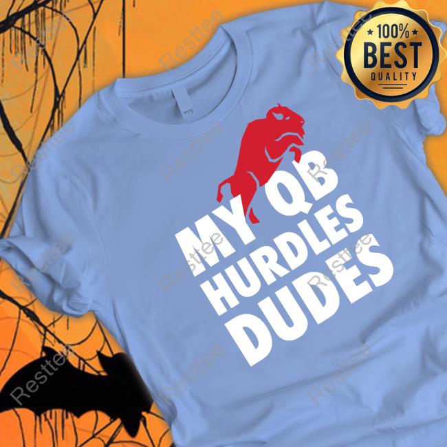 My Qb Hurdles Dudes Tee