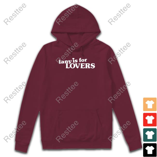 Lany Is For Lovers Tee Shirt Official Lany Merch Lany Is For Lovers Hoodie