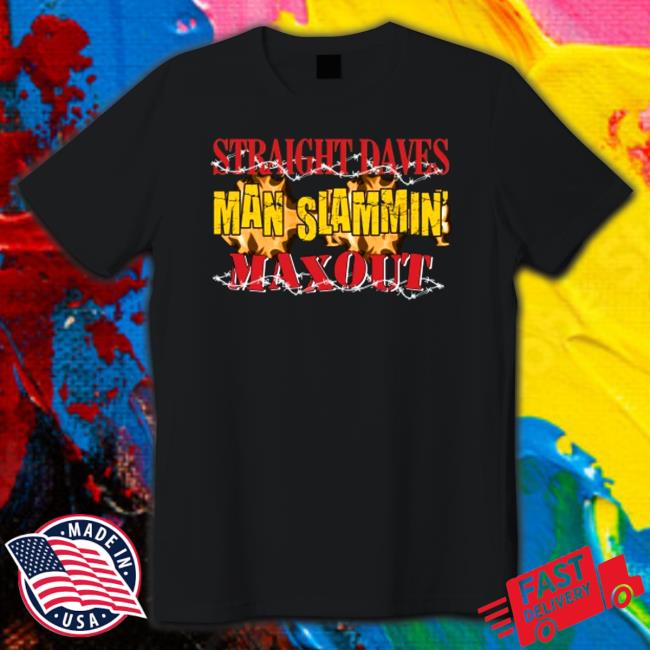 Official Straight Dave’s man slammin maxout funny T Shirt