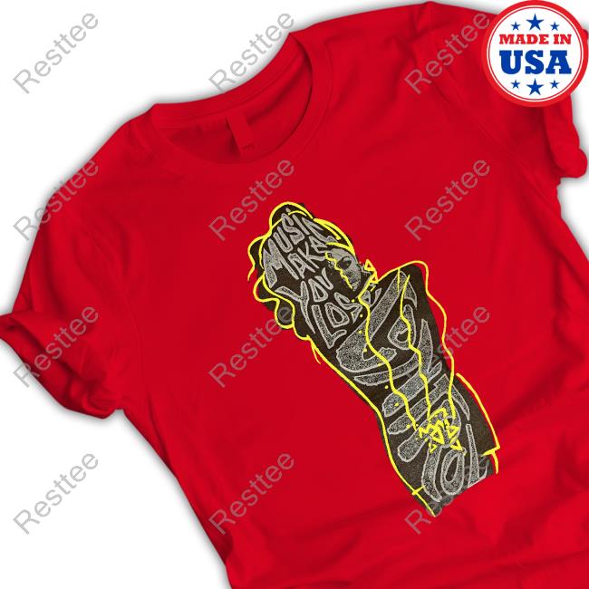 Music Make You Lose Control T Shirt