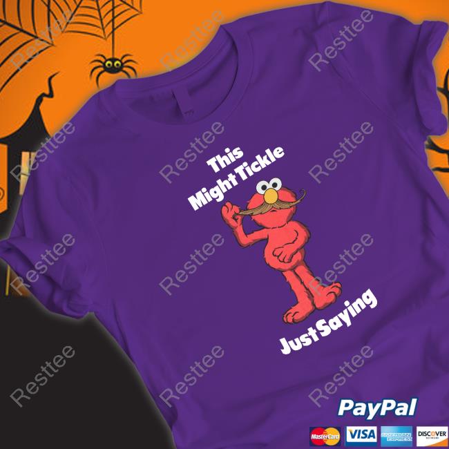This Might Tickle Just Saying Long Sleeve Tee Shirt Official This Might Tickle Just Saying Shirts