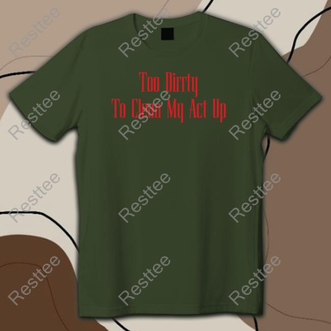 Official Too Dirrty To Clean My Act Up Hoodie