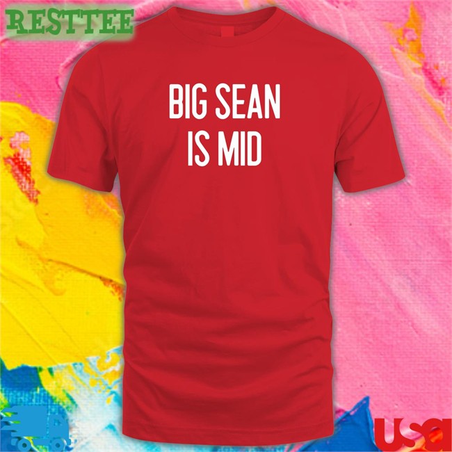 Big Sean Is Mid Hoodie Shirt Red Barstool Sports