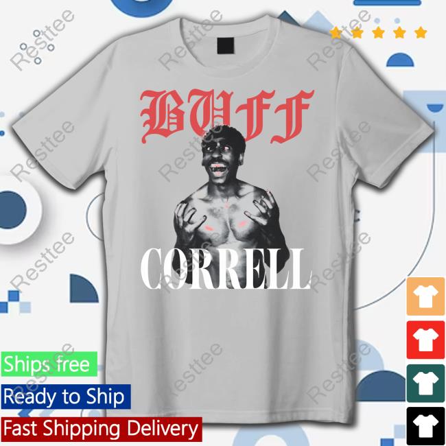 Correll B Buff Correll Tee Shirt Correll B Buff Correll Shirt