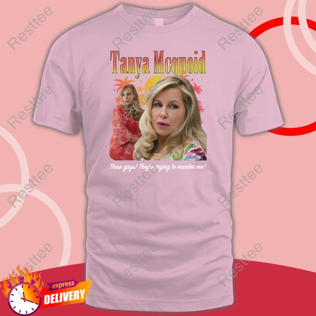 Goodshirts Merch Shirts That Go Hard Tanya Mcquoid These Gays They're Trying To Murder Me Shirt Shirts That Go Hard Goodshirts Merch Tanya Mcquoid These Gays They're Trying To Murder Me Shirt