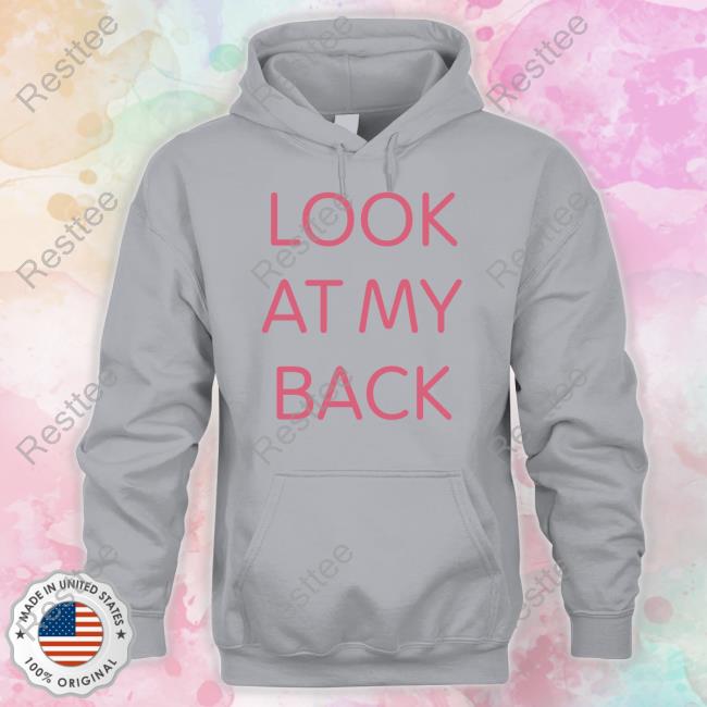 Look At My Back There's Nothing Funny Back Here I Just Wanted You To Look At My Ass Tee Shirt