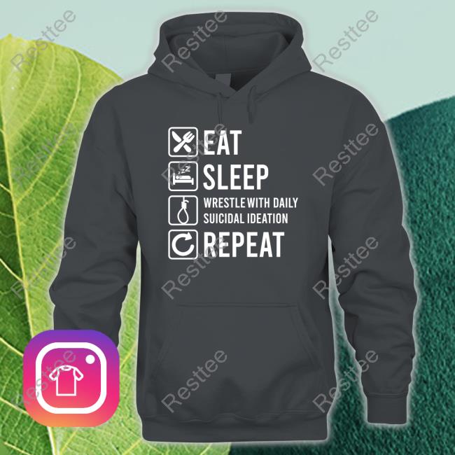 2meirl42meirl4meirl Eat Sleep Wrestle With Daily Suicidal Ideation Shirt 2meirl42meirl4meirl Eat Sleep Wrestle With Daily Suicidal Ideation Tee