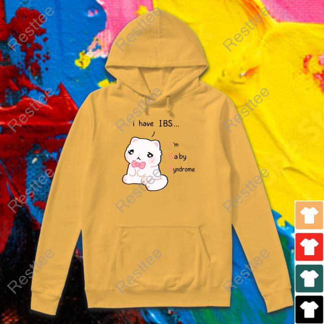 I Have Ibs I'm Baby Syndrome T Shirts