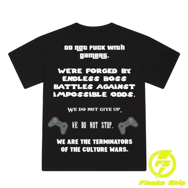Do Not Fuck With Gamers We're Forged By Endless Boss Battles Against Impossible Odds Shirt
