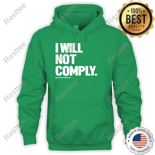 Awakenwithjp Merch I Will Not Comply Crewneck Sweatshirt I Will Not Comply Sweatshirt