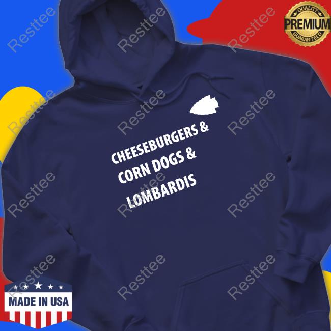 Cheeseburgers & Corn Dogs & Lombardis T Shirts