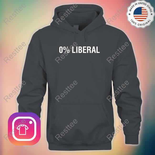 0% Liberal Shirt Official 0% Liberal Tee Shirt