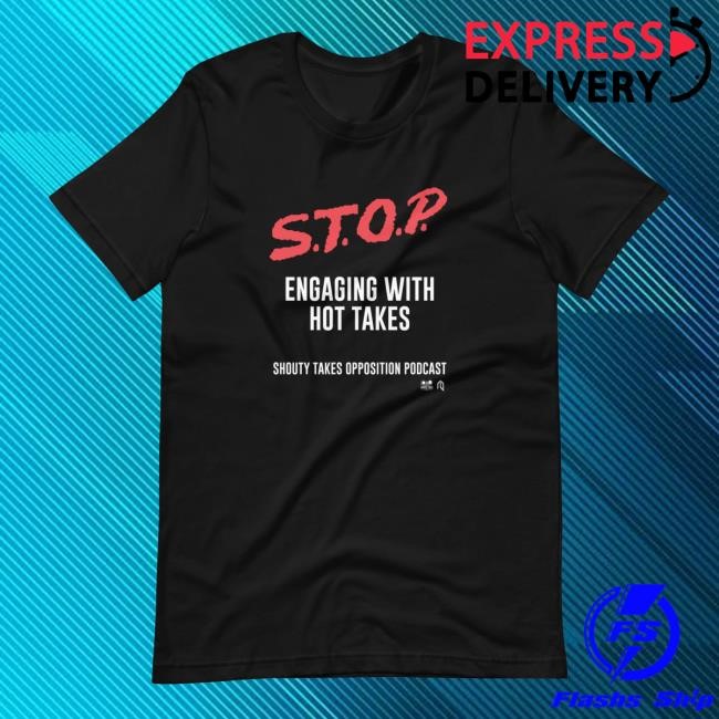 Steve N Sam Stop Engaging With Hot Takes Shirt