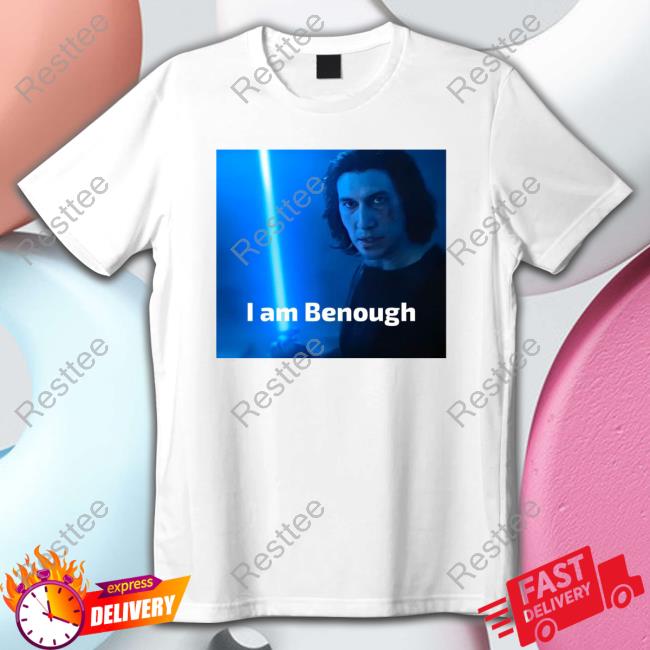 Adam Drive I Am Benough Shirts