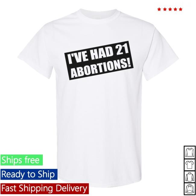 I've Had 21 Abortions SeaHag S/s Shirt