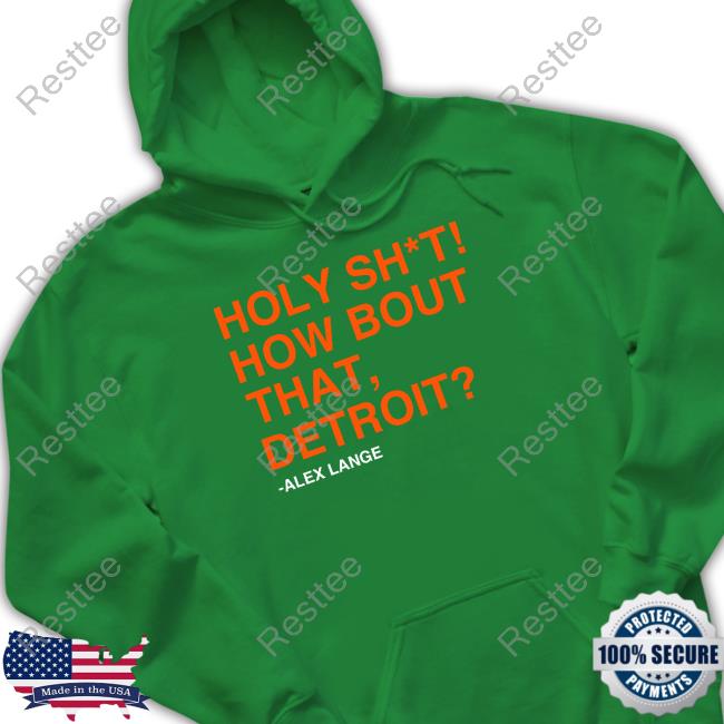 Holy Sht How Bout That Detroit Long Sleeve Shirt Holy Sht How Bout That Detroit Sweatshirt