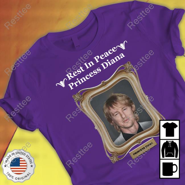Rest In Peace Princess Diana T-Shirt Owen Wilson Rest In Peace Princess Diana Shirt Owen Wilson