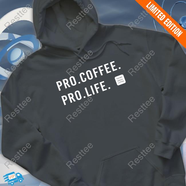 Official Pro Coffee Pro Life Shirt