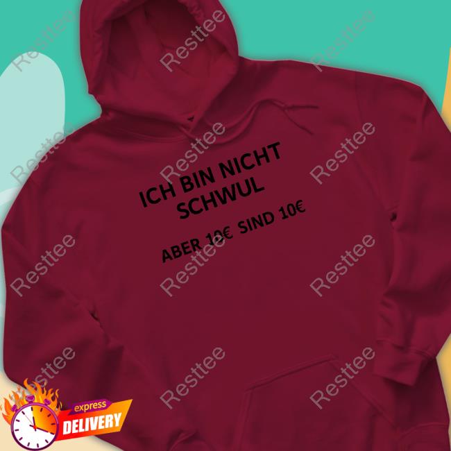 Ich Bin Nicht Schwul Aber 10€ Sind 10€ Shirts