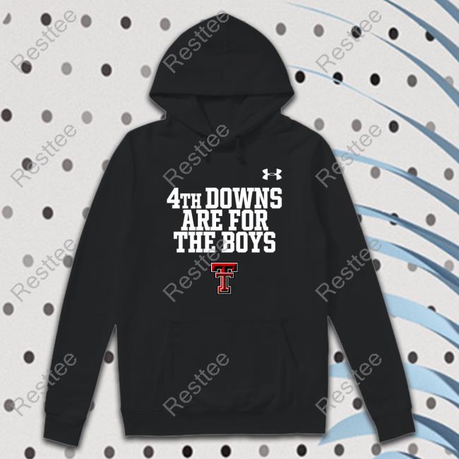Texas Tech Red Raiders 4Th Downs Are For The Boys Long Sleeve T Shirt